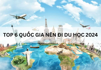 TOP 6 quốc gia nên đi du học 2024