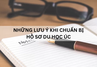 Những lưu ý khi chuẩn bị hồ sơ du học úc